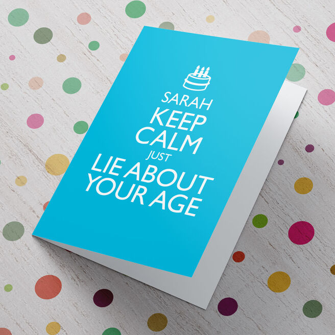 Personalised Card - Keep Calm Just Lie About Your Age