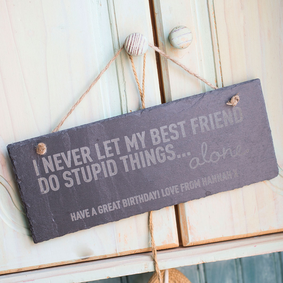 Personalised Hanging Slate Sign - I Never Let My Best Friend...