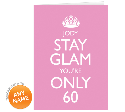 Personalised Keep Calm Card - Stay Glam You're Only 60