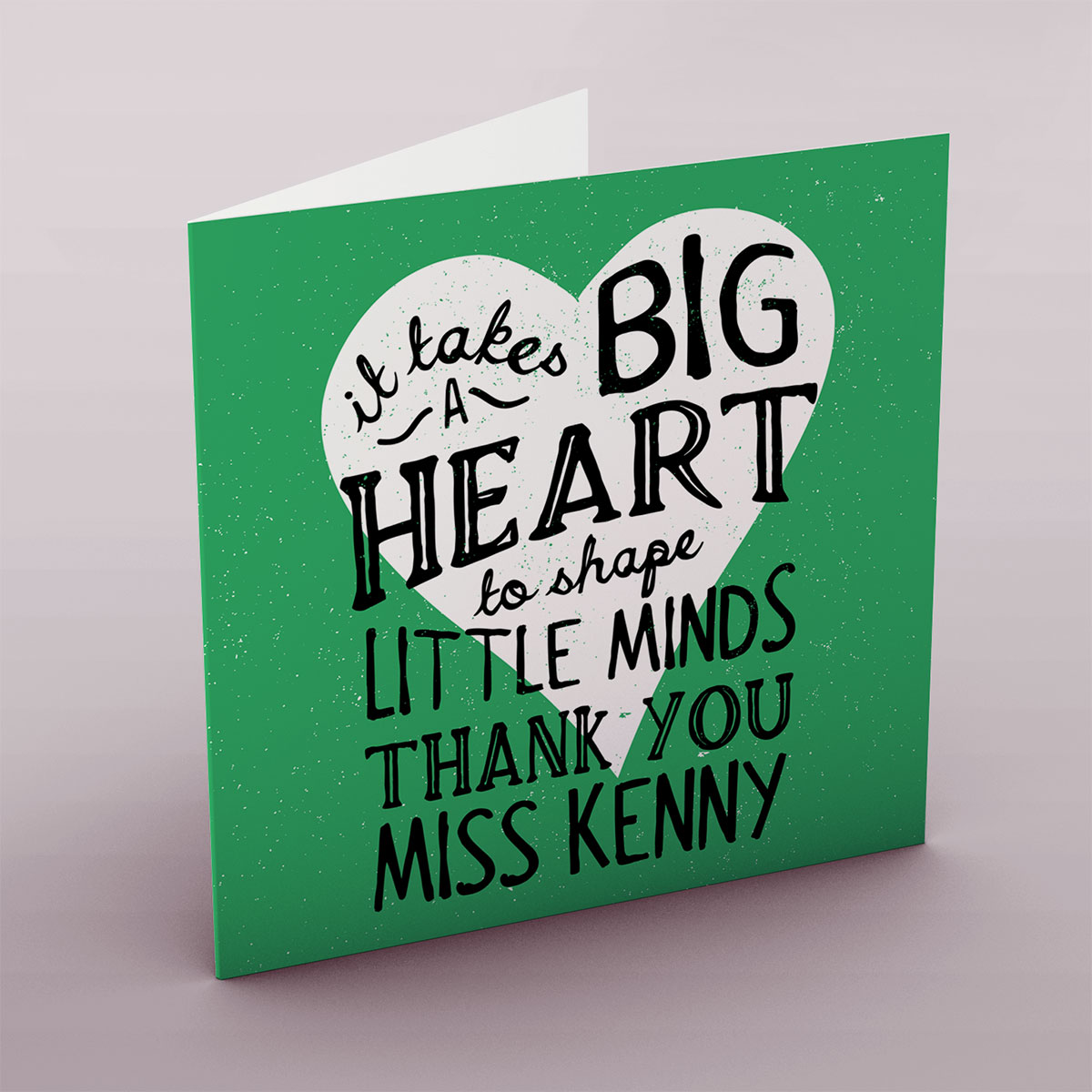 Personalised Card - It Takes A Big Heart To Shape Little Minds