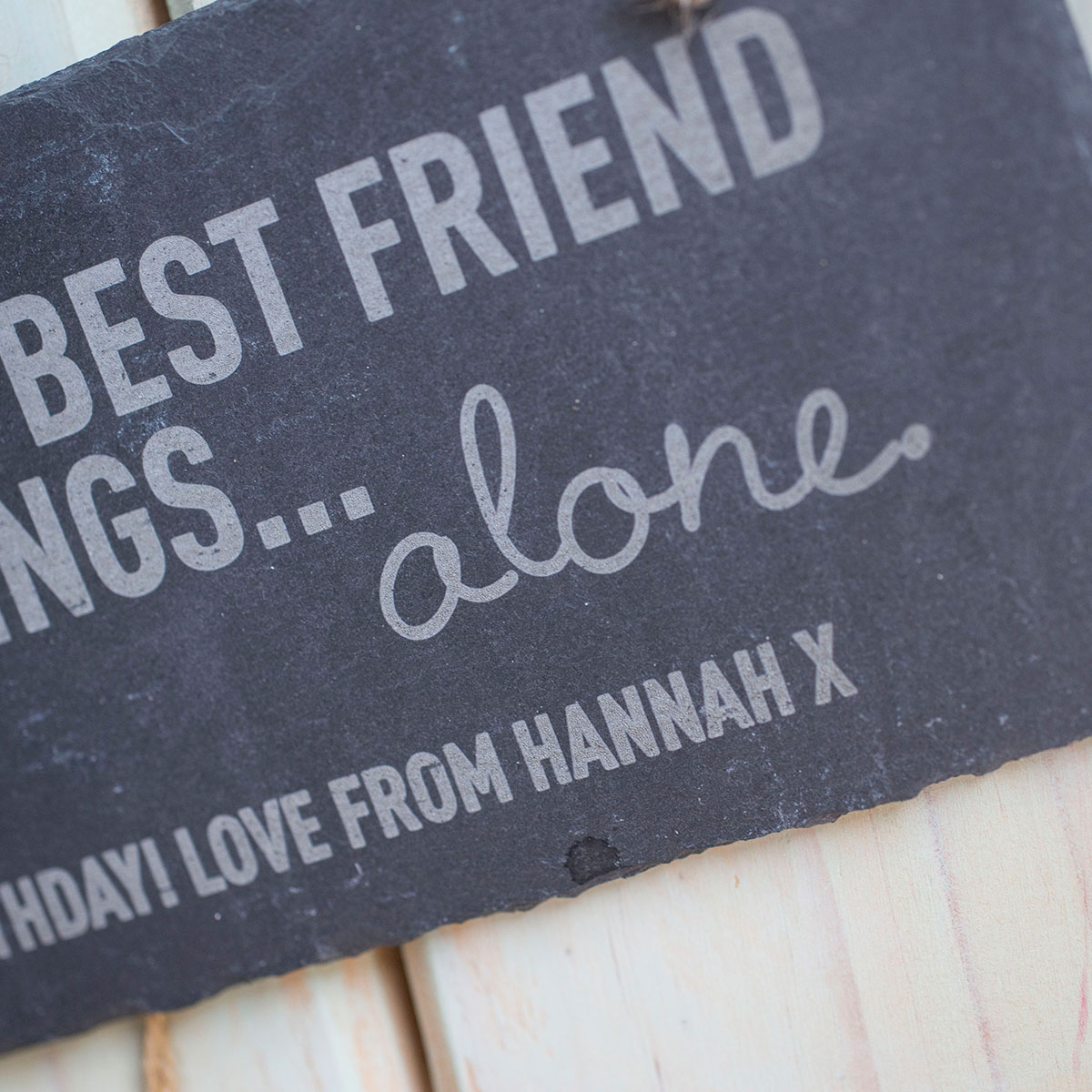 Personalised Hanging Slate Sign - I Never Let My Best Friend...